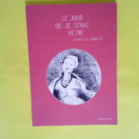 Le jour où je serai reine  – Georgette Bonnier