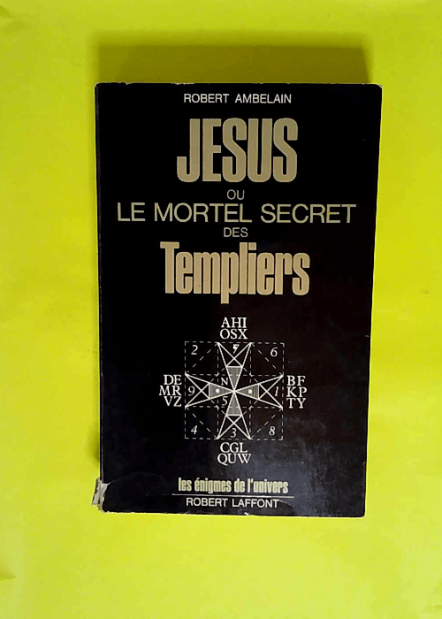 Jésus ou le mortel secret des Templiers  &#8...