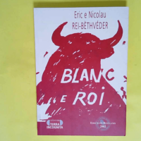 Blanc e roi  – Eric REY-BETHBEDER