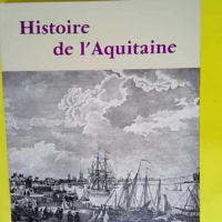 Histoire de l aquitaine  – HIGOUNET Cha...