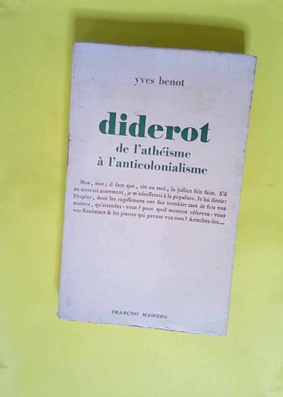 Diderot de l atheisme a l anticolonialisme  - Benot (Yves) sur Diderot