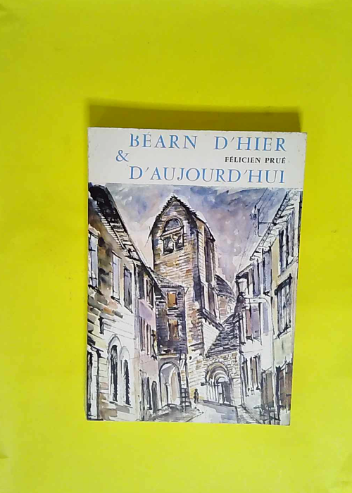 Bearn D Hier & D Aujourd Hui  – Pr...