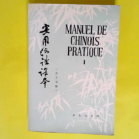 Manuel de chinois pratique tome 1  –