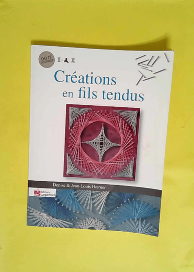 Créations en fils tendus  - Denise Hoerner