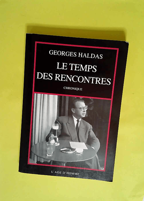 Le Temps des rencontres  – Georges Hald...