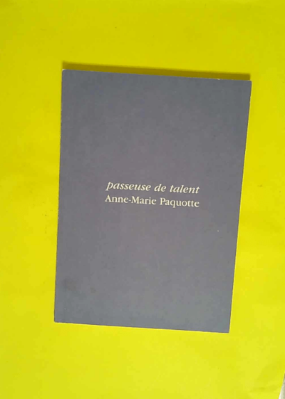 Passeuse de talent - Paquotte Anne-Marie