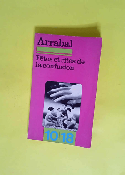 Fêtes et rites de la confusion - Arrabal