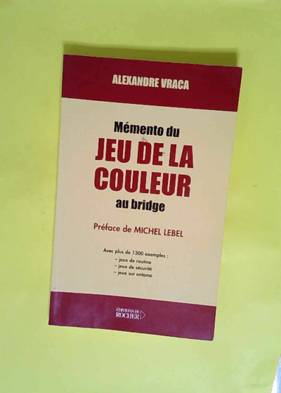 Mémento du jeu de la couleur au bridge  - Alexandre Vraca