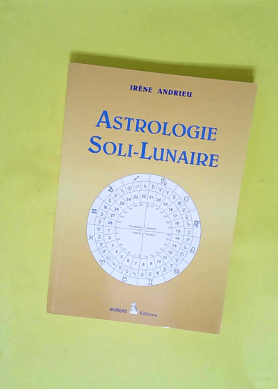 Astrologie soli-lunaire  - Irène Andrieu