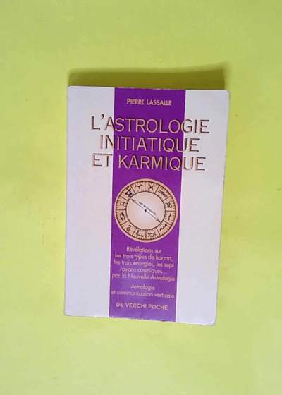 L Astrologie Initiatique Et Karmique  - Pierre Lassalle