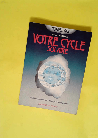 Votre cycle solaire - Prévisions annuelles par l astrologie et la numérologie  - Pierre Lassalle