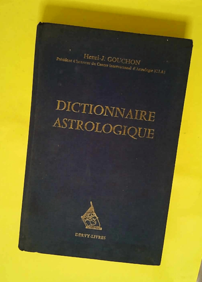 Dictionnaire Astrologique  - Henri-Joseph Gouchon