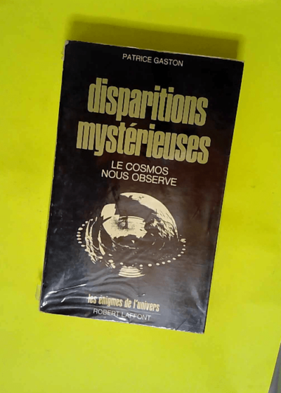 Disparitions mystérieuses - Le cosmos nous observe  - Patrice Gaston