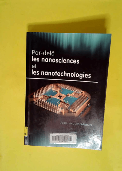 Par-delà les nanosciences et les nanotechnologies  - Jean-Jacques Samueli