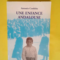 Une enfance andalouse  – Antonio Cordob...