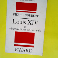 Louis XIV et vingt millions de français.  &#...