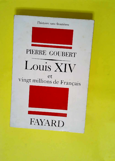 Louis XIV et vingt millions de français.  -