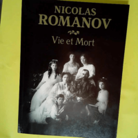 Nicolas Romanov – Vie Et Mort  –