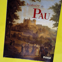 Histoire de Pau  – Pierre Tucoo-Chala