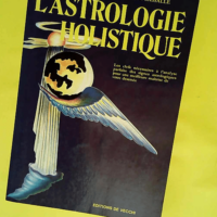 L Astrologie holistique – Les clefs né...