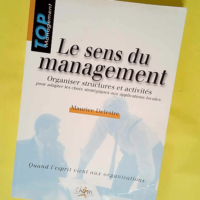 Le Sens Du Management. Organiser Structures E...