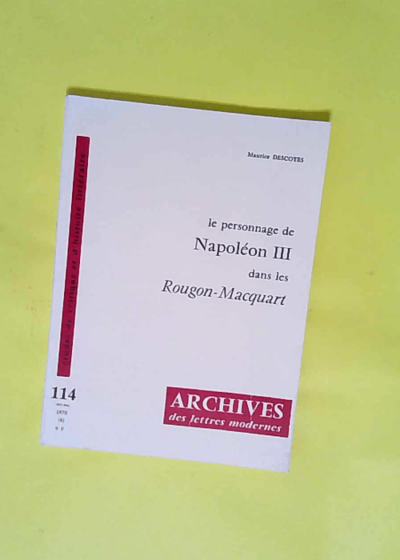 Le personnage de Napoléon III dans les Rougon-Macquart Broché Maurice Descotes  - Maurice Descotes