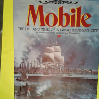 Mobile the Life and Times of a Great Southern...