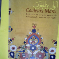 Couleurs Maroc – Delacroix Et Les Arts ...