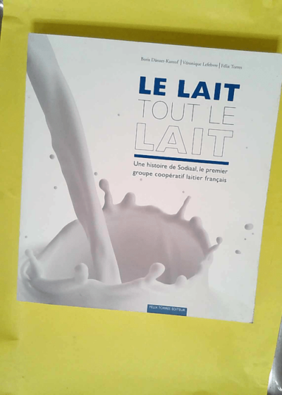 Le lait. Tout le lait  - Boris Dänzer-Kantof