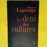 Le Déni des cultures  – Hugues Lagrang...