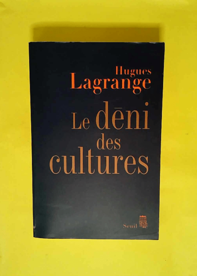 Le Déni des cultures  - Hugues Lagrange