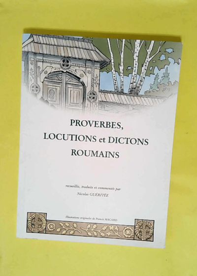 Proverbes locutions et dictons roumains / illustrations de macard  - GUERITEE