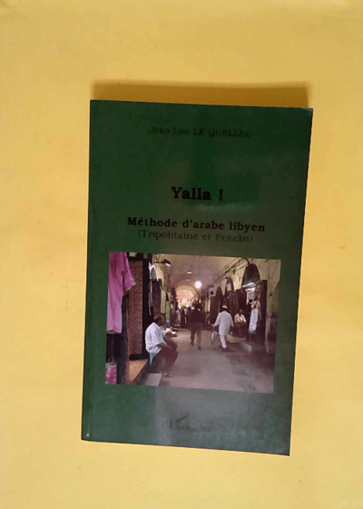 Yalla ! Méthode d arabe libyen - (Tripolitaine et Fezzân)  - Jean-Loïc Le Quellec