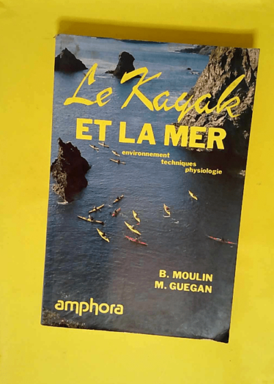 Le kayak et la mer  - Bernard Moulin