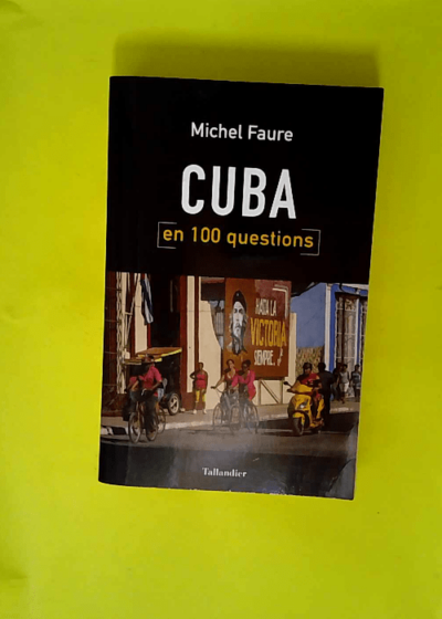 Cuba en 100 questions  - Michel Faure