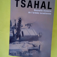 Tsahal – Nouvelle histoire de l armée ...