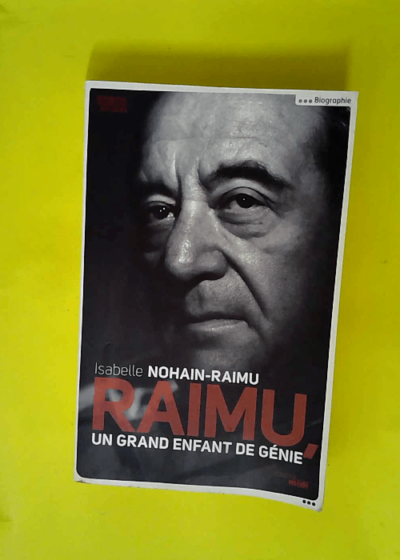 Raimu - Un grand enfant de génie  - Isabelle Nohain-Raimu