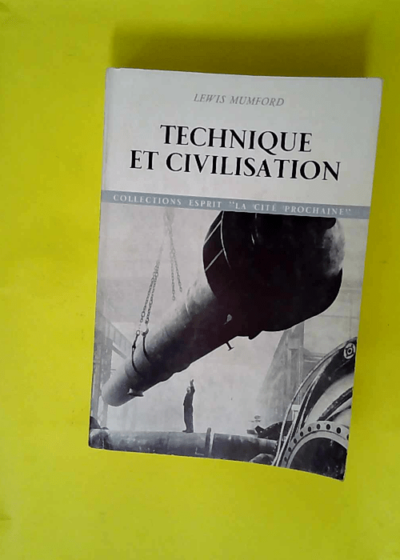 Technique et Civilisation  - Lewis Mumford