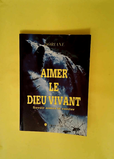 Aimer le Dieu vivant  - Doriane Films