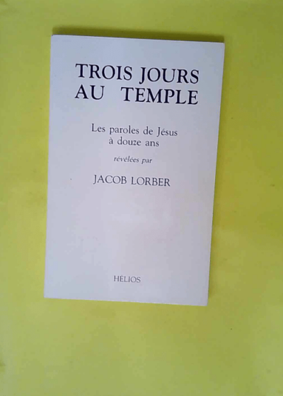 Trois jours au temple - Les paroles de Jésus à 12 ans  - Jacob Lorber