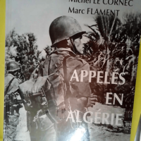 Appelés en Algérie  – Michel Le Corne...