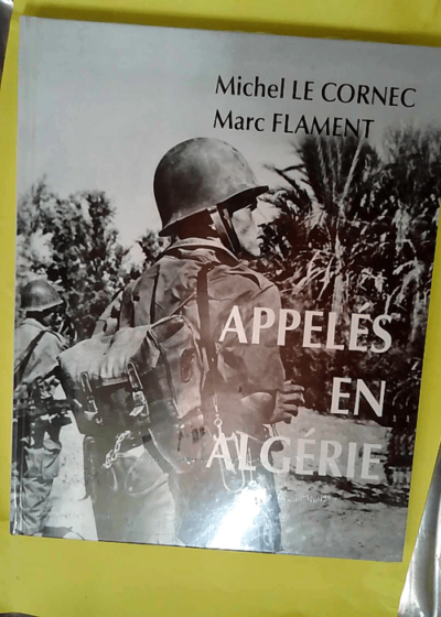 Appelés en Algérie  - Michel Le Cornec