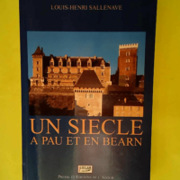 Un siecle a pau et en bearn 1900-1999  &#8211...