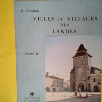 Villes Et Villages Des Landes – Tome Ii...