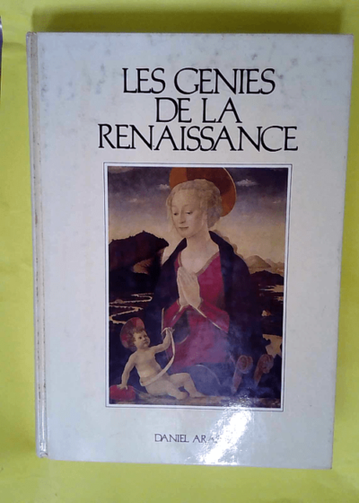 Génies de la Renaissance italienne - L homme en jeu (Histoire universelle de la peinture .)  - Daniel Arasse