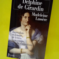 Delphine De Girardin. Journaliste Et Femme De...