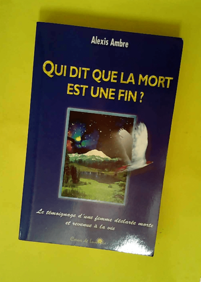 Qui dit que la mort est une fin ?  - Alexis Ambre