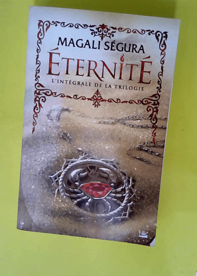 Eternité Tomes 1 À 3 - Le Prix D alaya - De Sable Et De Sang - Des Dunes Sous Le Vent  - Magali Ségura