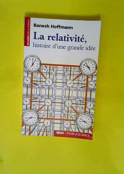 La relativité - Histoire d une grande idée  - Banesch Hoffmann