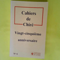 Cahiers De Chire N° 6. Vingt-Cinquieme Anniv...